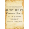 Glenn Beck's Common Sense: The Case Against an Ouf-Of-Control Government, Inspired by Thomas Paine