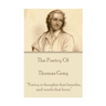 The Poetry of Thomas Gray: "Poetry is thoughts that breathe, and words that burn."