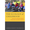 The Ecology of Childhood: How Our Changing World Threatens Children's Rights