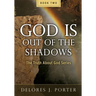 God Is Out of the Shadows: The Truth About God Series