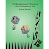 The Backgammon Chronicles: A Pro's Adventures on Tour, Volume 1 of 2