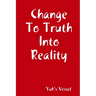Change To Truth Into Reality