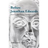 Before Jonathan Edwards: Sources of New England Theology