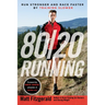 80/20 Running: Run Stronger and Race Faster by Training Slower