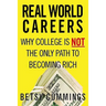 Real World Careers: Why College Is Not the Only Path to Becoming Rich