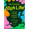 The Art of the High Life: Unlocking Creativity, Connection, and Relaxation with That High Couple (Rituals for Happiness)