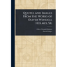 Quotes and Images From the Works of Oliver Wendell Holmes, Sr.