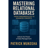 "Mastering Relational Databases: From Fundamentals to Advanced Concepts"