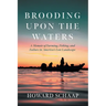 Brooding Upon the Waters: A Memoir of Farming, Fishing, and Failure in America's Lost Landscape