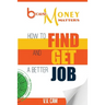 Because Money Matters: How to Find and Get a Better Job