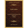 Scala Latina: A Series Of Elementary Latin Exercises (1884)