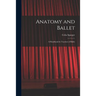 Anatomy and Ballet; a Handbook for Teachers of Ballet