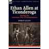 Ethan Allen at Ticonderoga During the American War of Independence