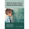 Rescue Your Child's Education Now: Foster Lifelong Learning Through Homeschooling