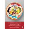 Fighting for Love: Journal of a Training Analysis