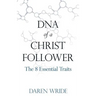 DNA of a Christ Follower: The 8 Essential Traits
