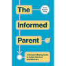 The Informed Parent: A Decision-Making Guide to Autism Services and Advocacy