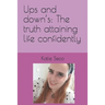 Ups and down's: The truth attaining life confidently