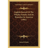 English Record Of The Whaley Family And Its Branches In America (1901)