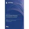 Groundwater Pollution: Sources, Mechanisms, and Prevention