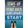 Start-Up or Start Over. Just Start.