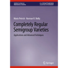 Completely Regular Semigroup Varieties: Applications and Advanced Techniques