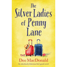 The Silver Ladies of Penny Lane: An absolutely hilarious feel-good novel