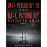 Dark Psychology 101 AND Dark Psychology Secrets 2021: (2 Books IN 1)