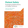 Patient Safety: Emerging Applications of Safety Science