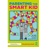 Parenting the Smart Kid: 25 Tips No One Told You about Raising Gifted Teens
