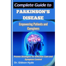 Complete Guide to Parkinson's disease: Empowering Patients and Caregivers: Proven Strategies for Effective Care and Symptom Control