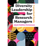 Diversity Leadership for Research Managers: A Practical Guide