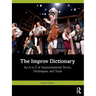 The Improv Dictionary: An A to Z of Improvisational Terms, Techniques, and Tools