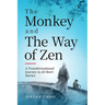The Monkey and The Way of Zen: A Transformational Journey in 28 Short Stories-Embrace Mindfulness, Overcome Overthinking, Let Go, and Find Inner Peace