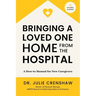 Bringing a Loved One Home From the Hospital: A How-to Manual for New Caregivers