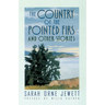 The Country of the Pointed Firs: And Other Stories