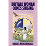 Buffalo Woman Comes Singing