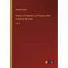 History of Friedrich II. of Prussia called Frederick the Great: Vol. II