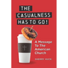 The Casualness HAS TO GO!: A Message To The American Church
