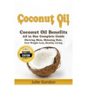 Coconut Oil: Successful Guide to Coconut Oil Benefits, Cures, Uses, and Remedies