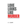 Love Looks Like Murder
