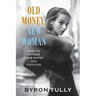 Old Money, New Woman: How to Manage Your Money and Your Life