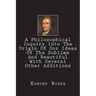 A Philosophical Inquiry Into The Origin Of Our Ideas Of The Sublime And Beautiful With Several Other Additions
