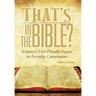 That's in the Bible?: Scripture's User-Friendly Impact on Everyday Conversation
