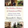 Hidden History of America at War: Untold Tales from Yorktown to Fallujah