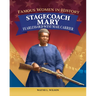 Famous Women in History: Stagecoach Mary: Fearless Old West Mail Carrier