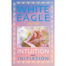 White Eagle on the Intuition and Initiation