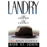 Landry-The Legend and the Legacy: A Biography of a Football Great, the Legendary Head Coach of the Dallas Cowboys
