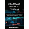 Volume and Market Profile Trading: Unlocking Profitable Paths: A Comprehensive Guide to Mastering Volume and Market Profile Trading Strategies for Fin
