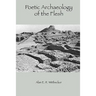 Poetic Archaeology of The Flesh: Second Edition